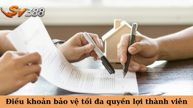 Điều khoản bảo vệ tối đa quyền lợi thành viên