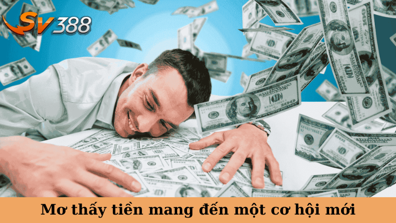 Mơ thấy tiền mang đến một cơ hội mới