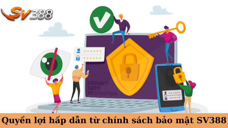 Quyền lợi hấp dẫn từ chính sách bảo mật SV388