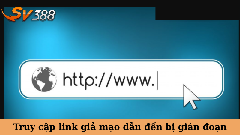 Truy cập link giả mạo dẫn đến bị gián đoạn