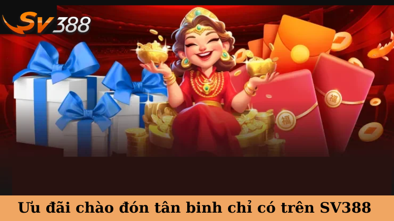 Ưu đãi chào đón tân binh chỉ có trên SV388