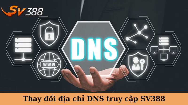 Thay đổi địa chỉ DNS truy cập SV388