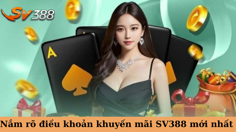 Nắm rõ điều khoản khuyến mãi SV388 mới nhất