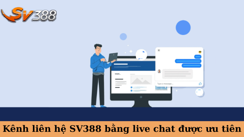 Kênh liên hệ SV388 bằng live chat được ưu tiên