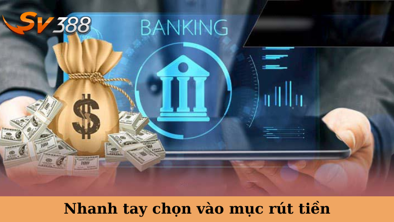 Nhanh tay chọn vào mục rút tiền